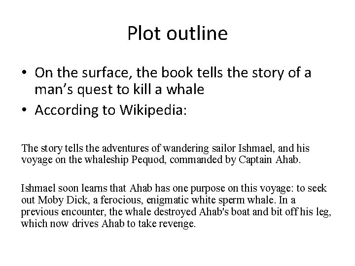 Plot outline • On the surface, the book tells the story of a man’s