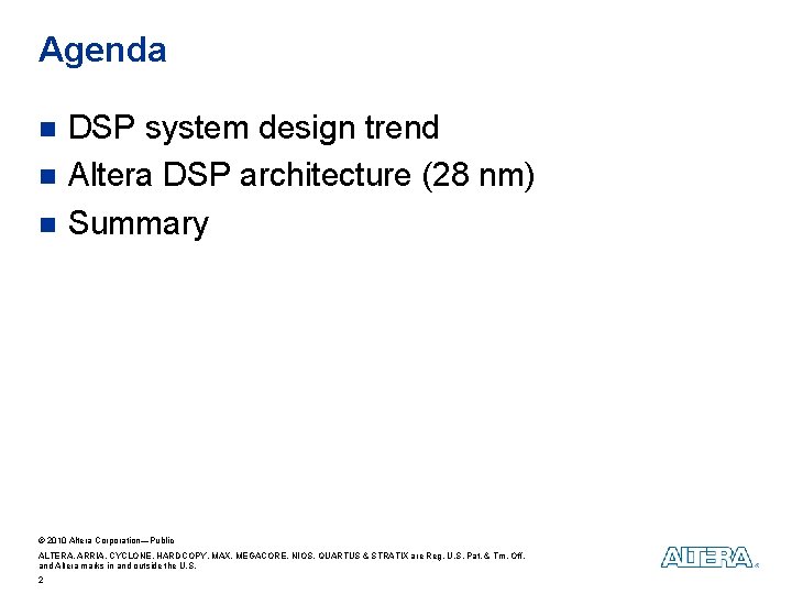 Agenda n n n DSP system design trend Altera DSP architecture (28 nm) Summary