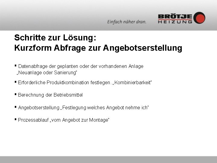 Schritte zur Lösung: Kurzform Abfrage zur Angebotserstellung ▪ Datenabfrage der geplanten oder vorhandenen Anlage