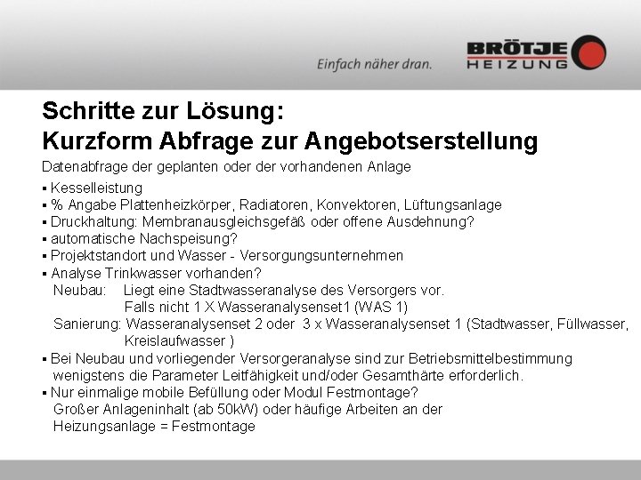 Schritte zur Lösung: Kurzform Abfrage zur Angebotserstellung Datenabfrage der geplanten oder vorhandenen Anlage ▪