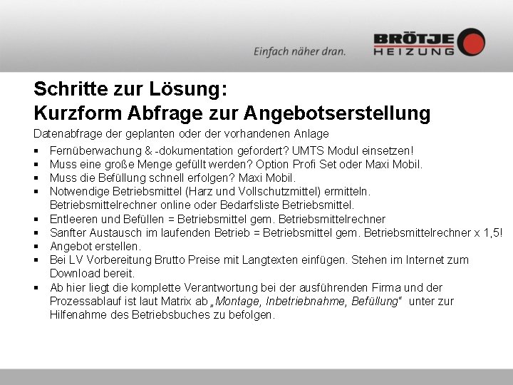 Schritte zur Lösung: Kurzform Abfrage zur Angebotserstellung Datenabfrage der geplanten oder vorhandenen Anlage §