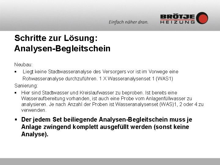 Schritte zur Lösung: Analysen-Begleitschein Neubau: § Liegt keine Stadtwasseranalyse des Versorgers vor ist im