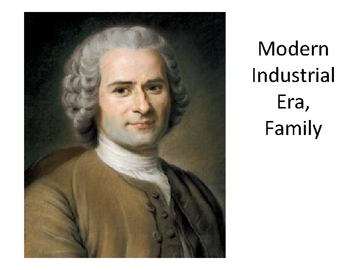 Modern Industrial Era, Family 