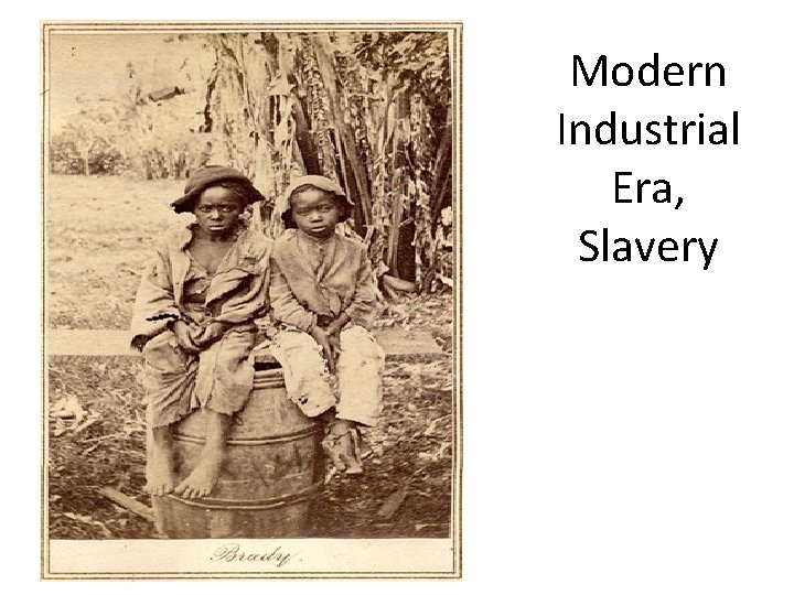 Modern Industrial Era, Slavery 