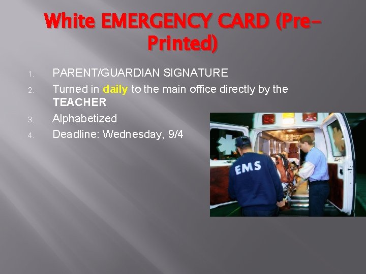 White EMERGENCY CARD (Pre. Printed) 1. 2. 3. 4. PARENT/GUARDIAN SIGNATURE Turned in daily