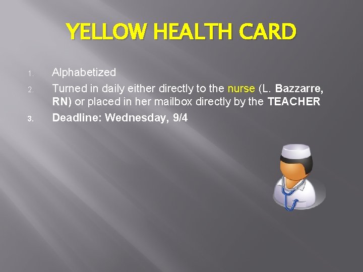 YELLOW HEALTH CARD 1. 2. 3. Alphabetized Turned in daily either directly to the