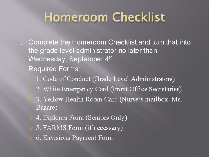 Homeroom Checklist � � Complete the Homeroom Checklist and turn that into the grade