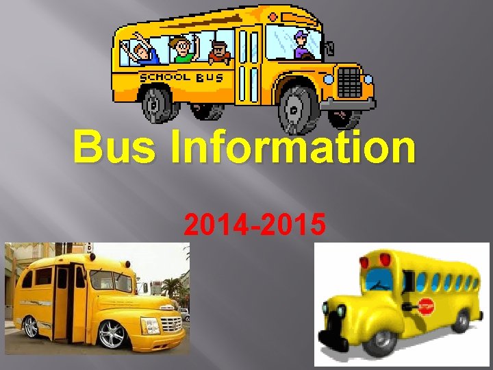 Bus Information 2014 -2015 