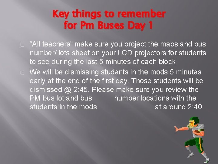 Key things to remember for Pm Buses Day 1 � � “All teachers” make