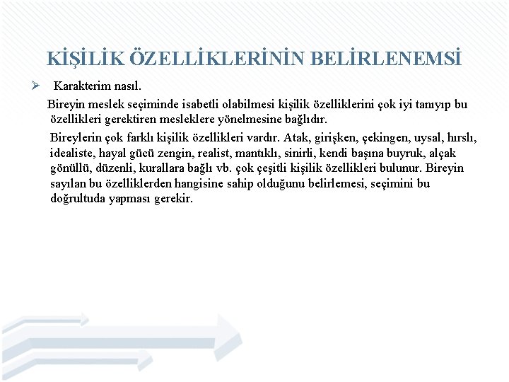 KİŞİLİK ÖZELLİKLERİNİN BELİRLENEMSİ Ø Karakterim nasıl. Bireyin meslek seçiminde isabetli olabilmesi kişilik özelliklerini çok