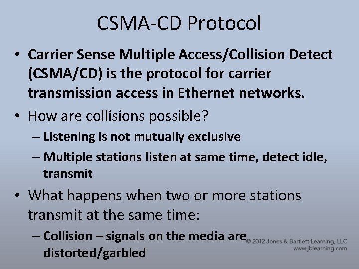 CSMA-CD Protocol • Carrier Sense Multiple Access/Collision Detect (CSMA/CD) is the protocol for carrier