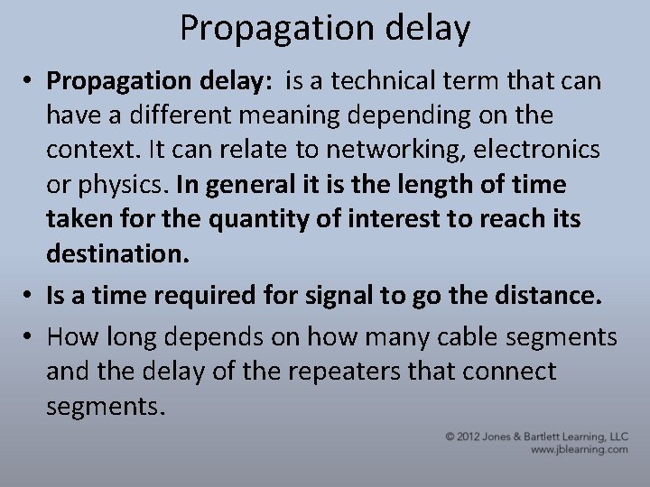 Propagation delay • Propagation delay: is a technical term that can have a different