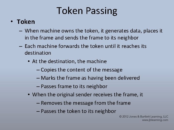 Token Passing • Token – When machine owns the token, it generates data, places