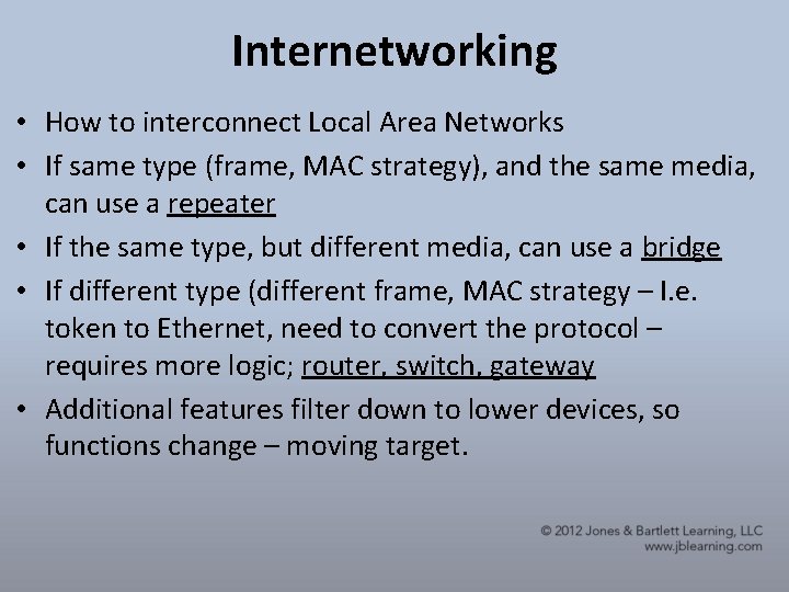 Internetworking • How to interconnect Local Area Networks • If same type (frame, MAC