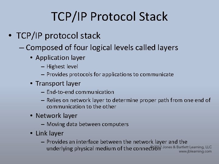 TCP/IP Protocol Stack • TCP/IP protocol stack – Composed of four logical levels called