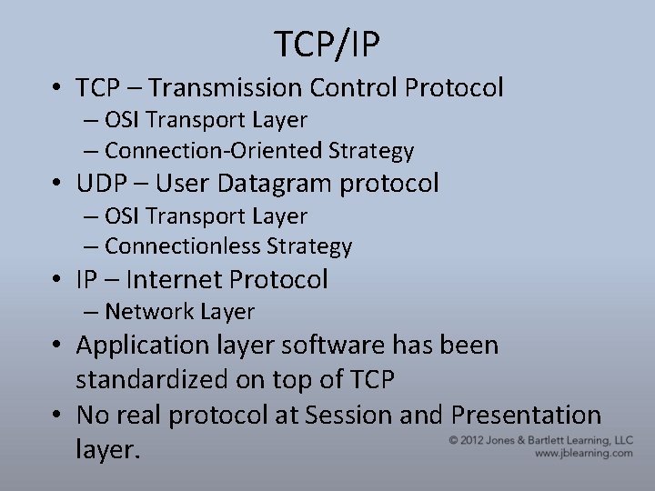 TCP/IP • TCP – Transmission Control Protocol – OSI Transport Layer – Connection-Oriented Strategy