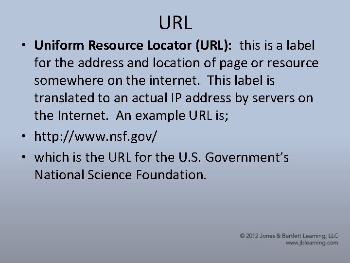 URL • Uniform Resource Locator (URL): this is a label for the address and