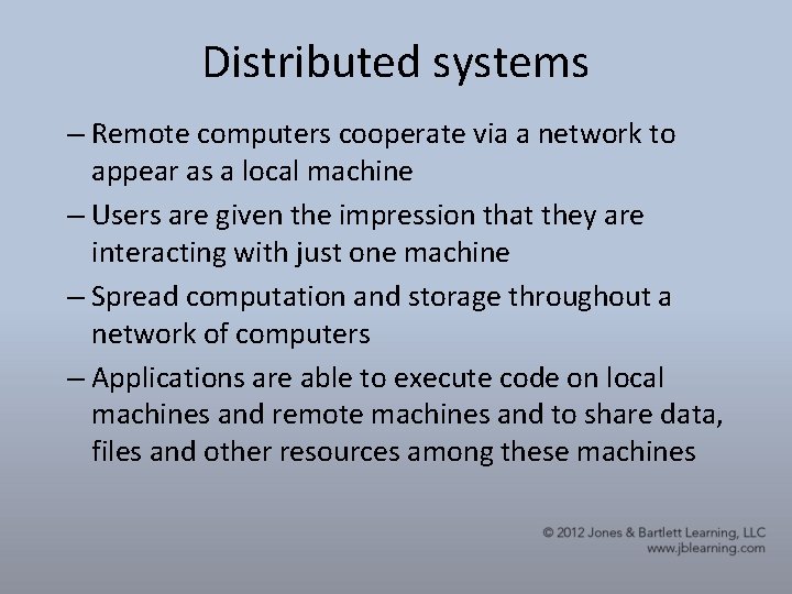 Distributed systems – Remote computers cooperate via a network to appear as a local