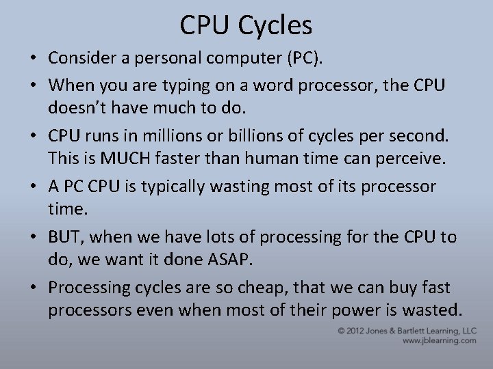 CPU Cycles • Consider a personal computer (PC). • When you are typing on