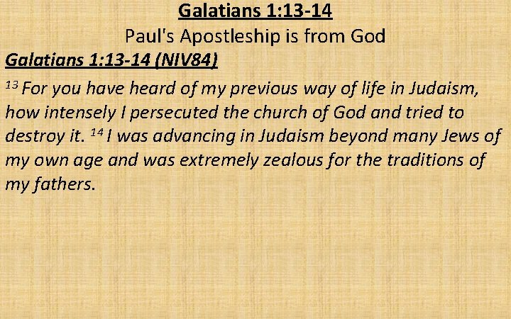 Galatians 1: 13 -14 Paul's Apostleship is from God Galatians 1: 13 -14 (NIV