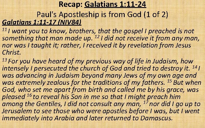 Recap: Galatians 1: 11 -24 Paul's Apostleship is from God (1 of 2) Galatians