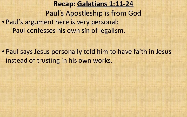 Recap: Galatians 1: 11 -24 Paul's Apostleship is from God • Paul’s argument here