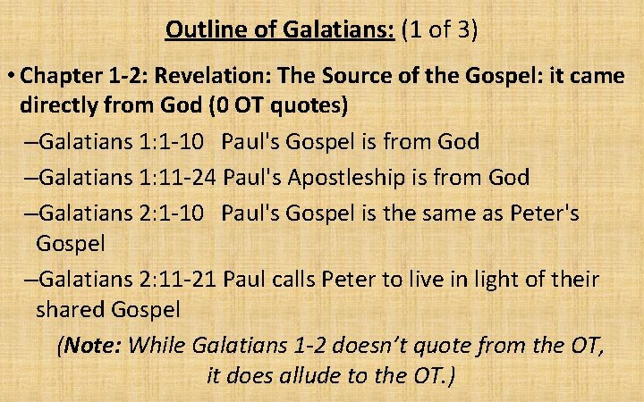 Outline of Galatians: (1 of 3) • Chapter 1 -2: Revelation: The Source of