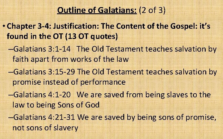 Outline of Galatians: (2 of 3) • Chapter 3 -4: Justification: The Content of
