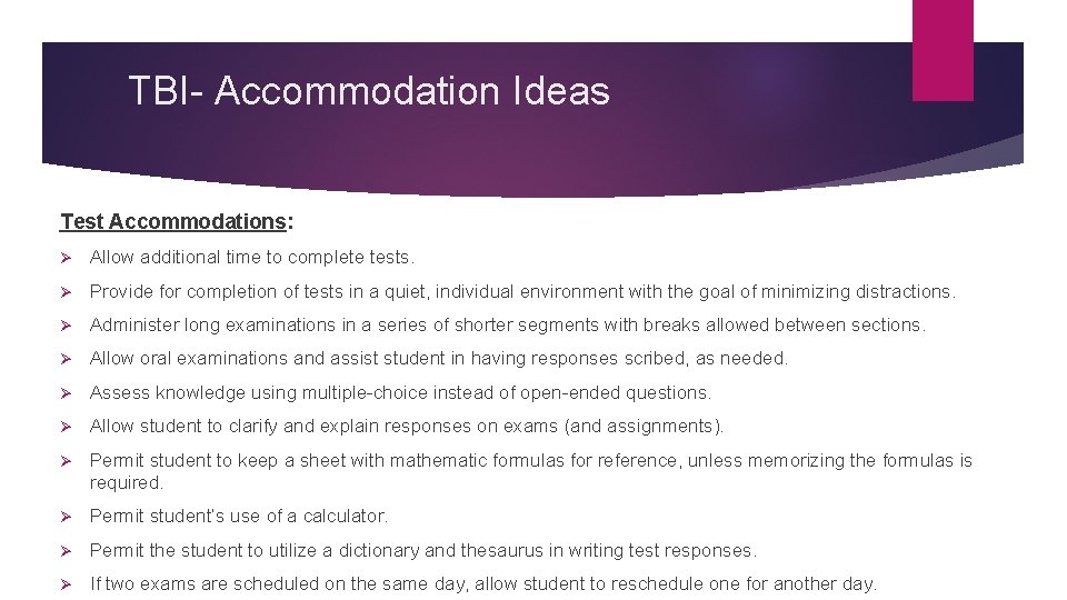 TBI- Accommodation Ideas Test Accommodations: Ø Allow additional time to complete tests. Ø Provide