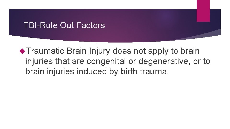 TBI-Rule Out Factors Traumatic Brain Injury does not apply to brain injuries that are