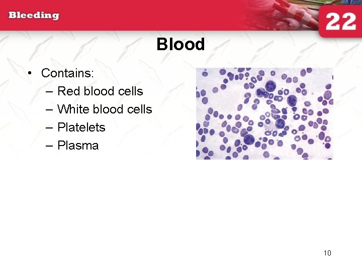 Blood • Contains: – Red blood cells – White blood cells – Platelets –