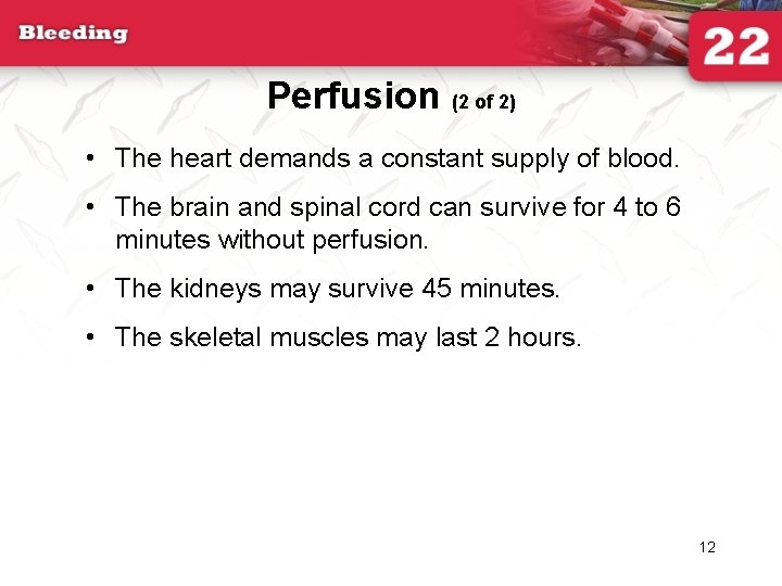 Perfusion (2 of 2) • The heart demands a constant supply of blood. •