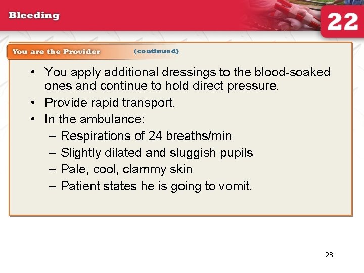  • You apply additional dressings to the blood-soaked ones and continue to hold