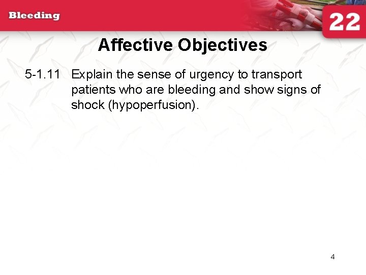 Affective Objectives 5 -1. 11 Explain the sense of urgency to transport patients who