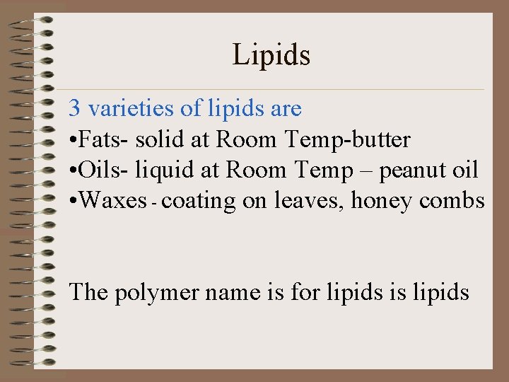 Lipids 3 varieties of lipids are • Fats- solid at Room Temp-butter • Oils-