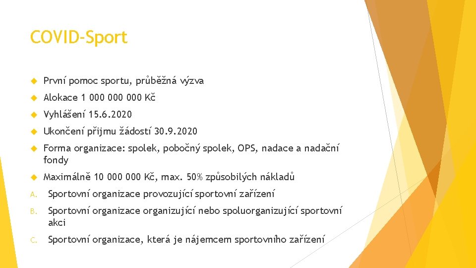 COVID-Sport První pomoc sportu, průběžná výzva Alokace 1 000 000 Kč Vyhlášení 15. 6.