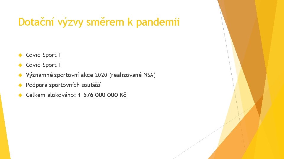 Dotační výzvy směrem k pandemii Covid-Sport II Významné sportovní akce 2020 (realizované NSA) Podpora