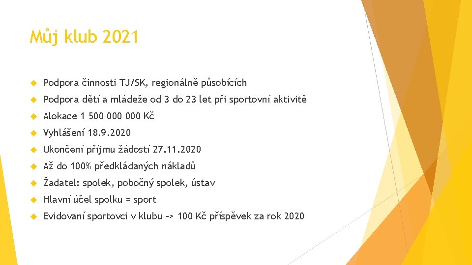 Můj klub 2021 Podpora činnosti TJ/SK, regionálně působících Podpora dětí a mládeže od 3