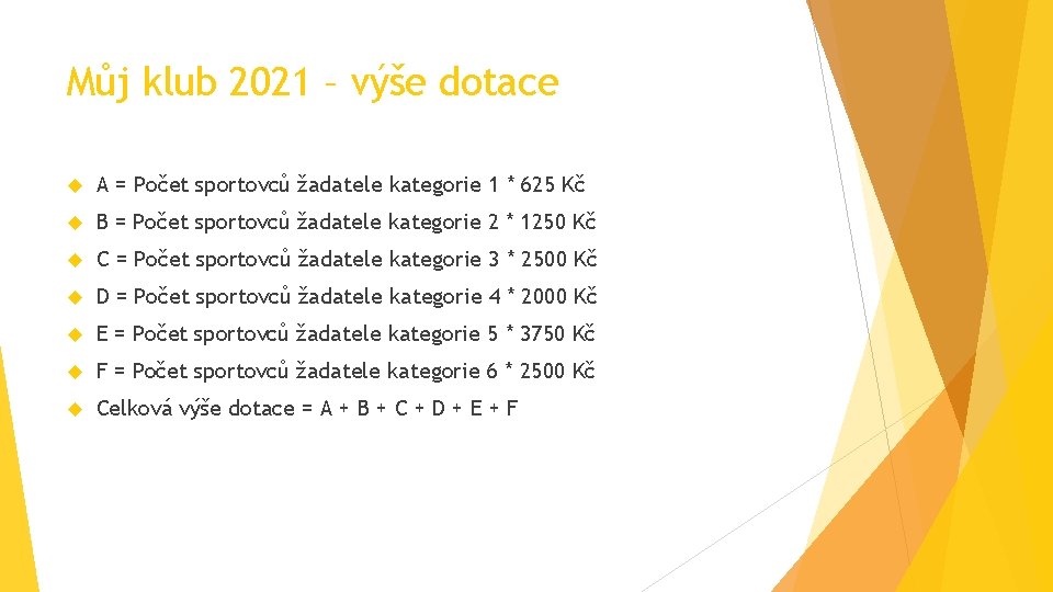 Můj klub 2021 – výše dotace A = Počet sportovců žadatele kategorie 1 *