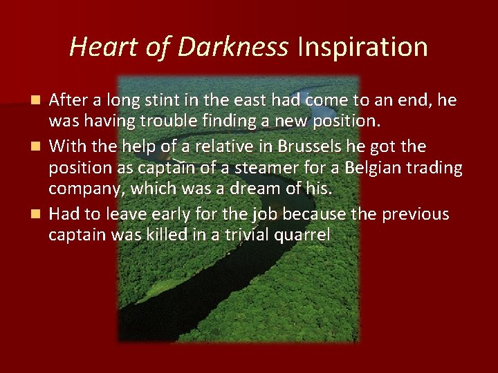 Heart of Darkness Inspiration After a long stint in the east had come to
