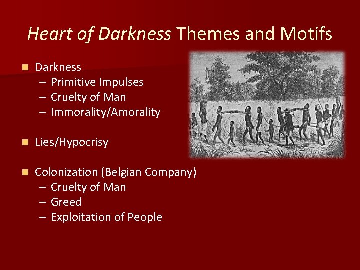 Heart of Darkness Themes and Motifs n Darkness – Primitive Impulses – Cruelty of