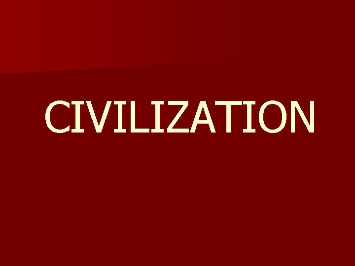 CIVILIZATION 