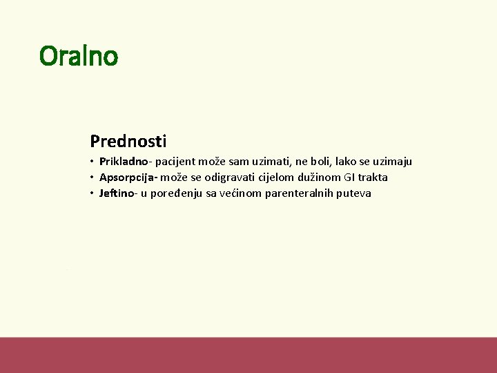 Oralno Prednosti • Prikladno- pacijent može sam uzimati, ne boli, lako se uzimaju •