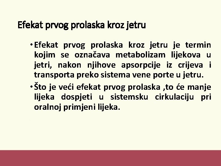 Efekat prvog prolaska kroz jetru • Efekat prvog prolaska kroz jetru je termin kojim