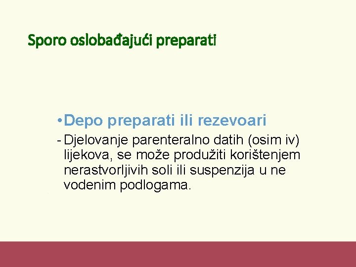 Sporo oslobađajući preparati • Depo preparati ili rezevoari - Djelovanje parenteralno datih (osim iv)