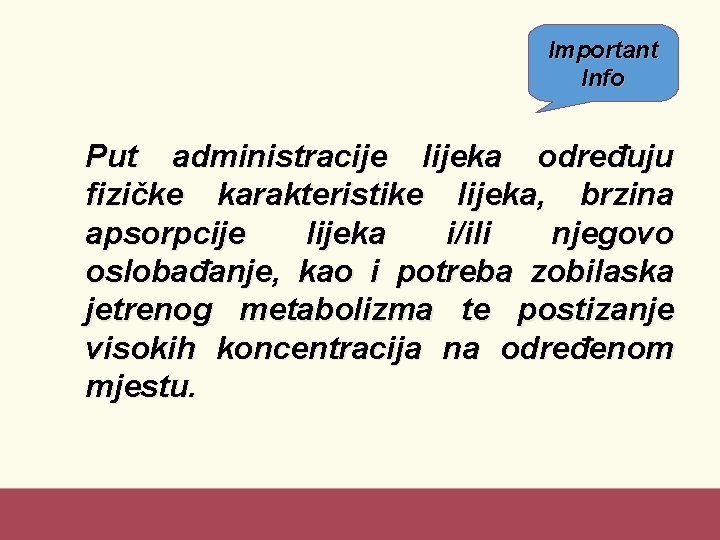 Important Info Put administracije lijeka određuju fizičke karakteristike lijeka, brzina apsorpcije lijeka i/ili njegovo