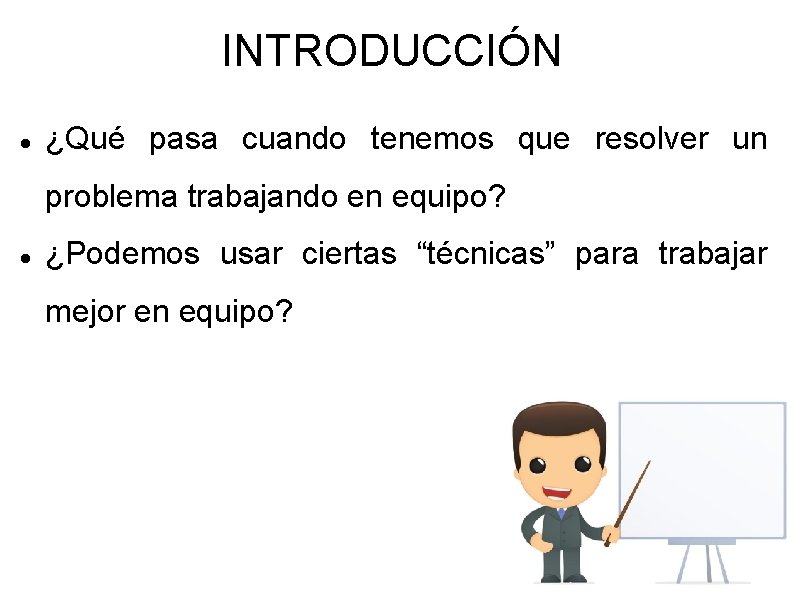 INTRODUCCIÓN ¿Qué pasa cuando tenemos que resolver un problema trabajando en equipo? ¿Podemos usar