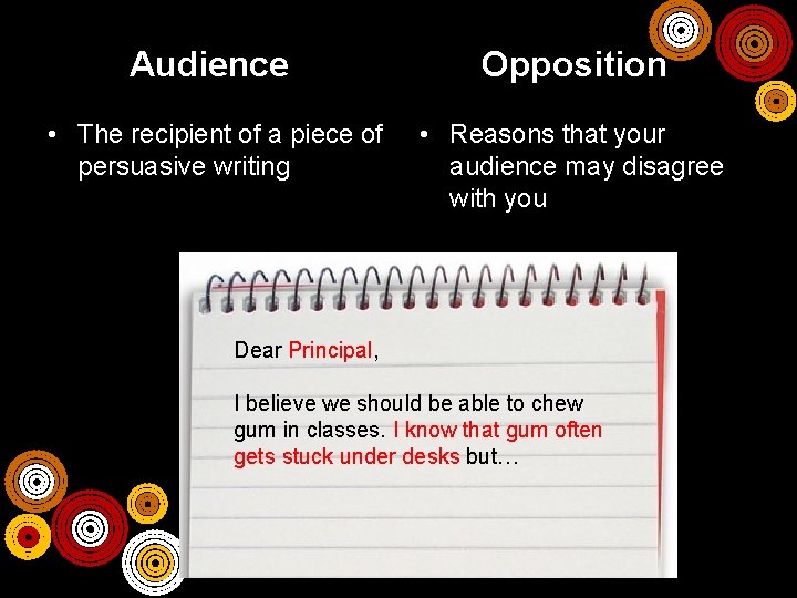 Audience Opposition • The recipient of a piece of persuasive writing • Reasons that