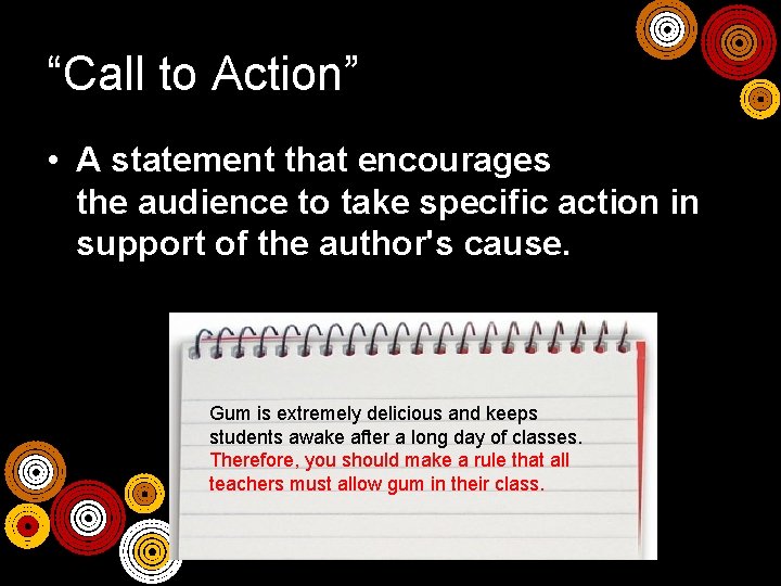 “Call to Action” • A statement that encourages the audience to take specific action