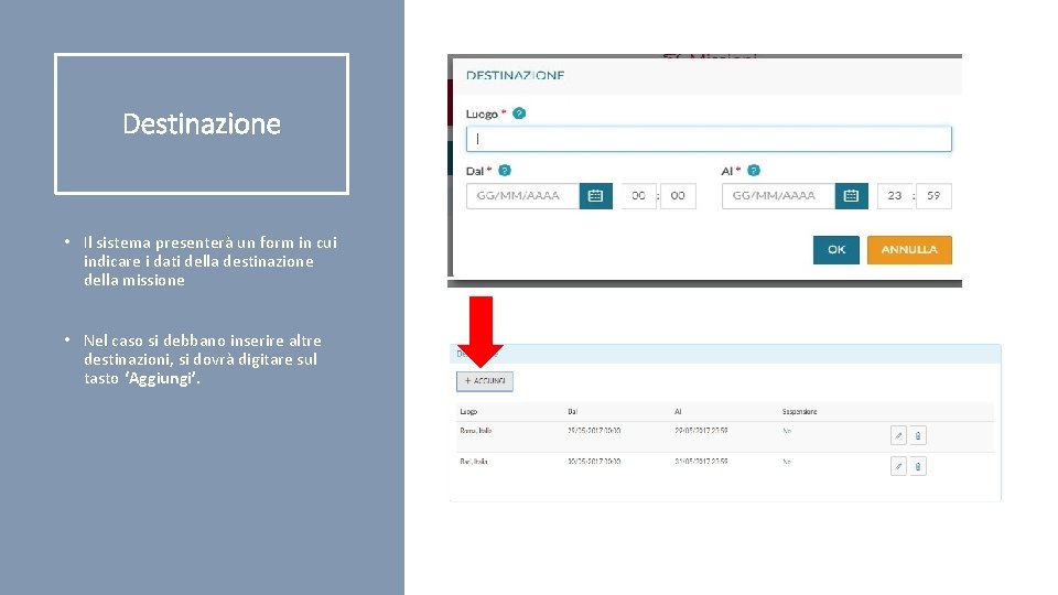 Destinazione • Il sistema presenterà un form in cui indicare i dati della destinazione